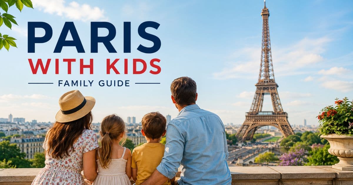 The Ultimate Guide to Planning a Paris Trip with Kids: Tips, Itineraries & Essentials